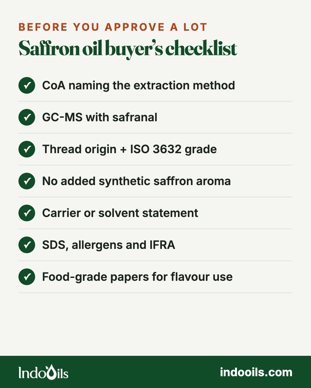 Saffron oil buyer's checklist: CoA naming the extraction method, GC-MS with safranal, thread origin and ISO 3632 grade, no added synthetic saffron aroma, carrier or solvent statement, SDS, allergens and IFRA, food-grade papers for flavour use